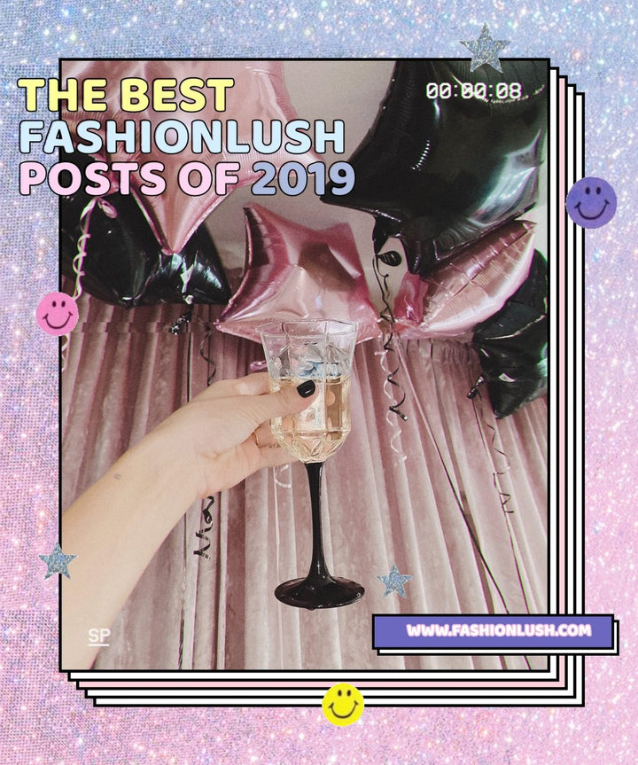The Best Fashionlush Posts of 2019