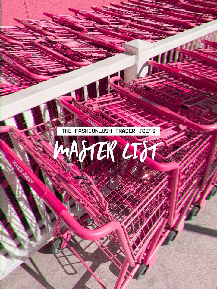 The Fashionlush Trader Joe’s Master List