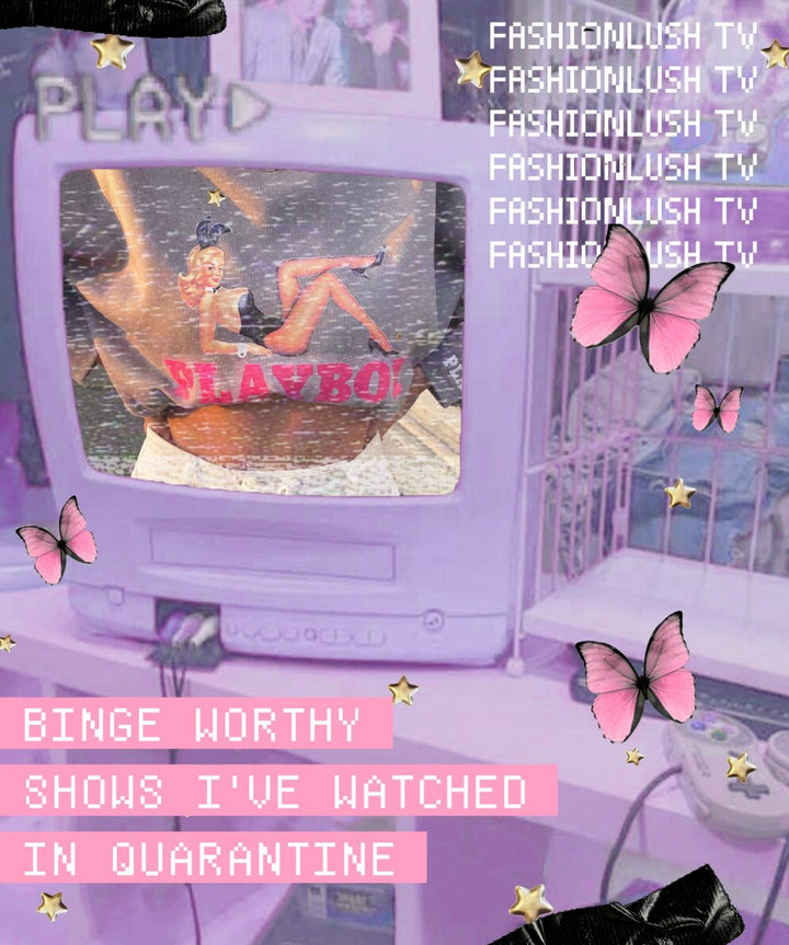 Binge Worthy Shows I’ve Watched in Quarantine