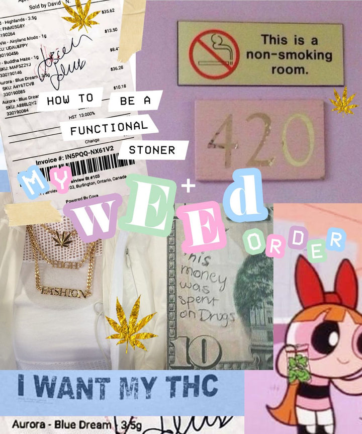 My Weed Order + How To Be a Functional “Stoner”