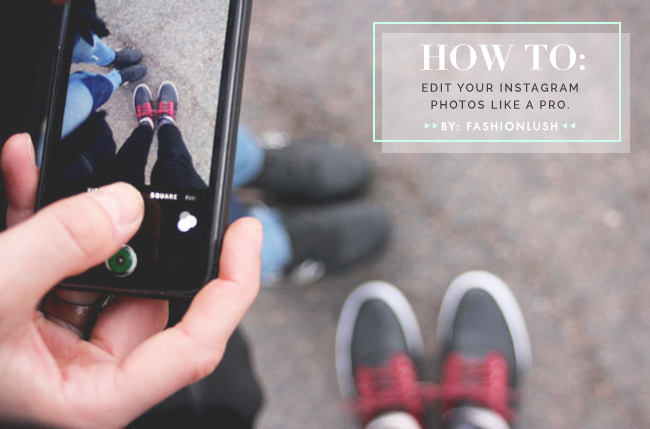 fashionlush, how to edit instagram photos, photo editing apps iphone