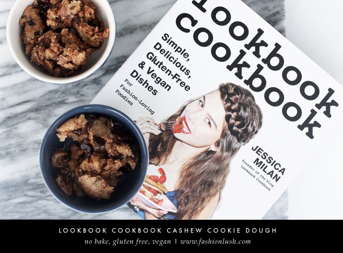 fashionlush, lookbook cookbook, cashew cookie dough
