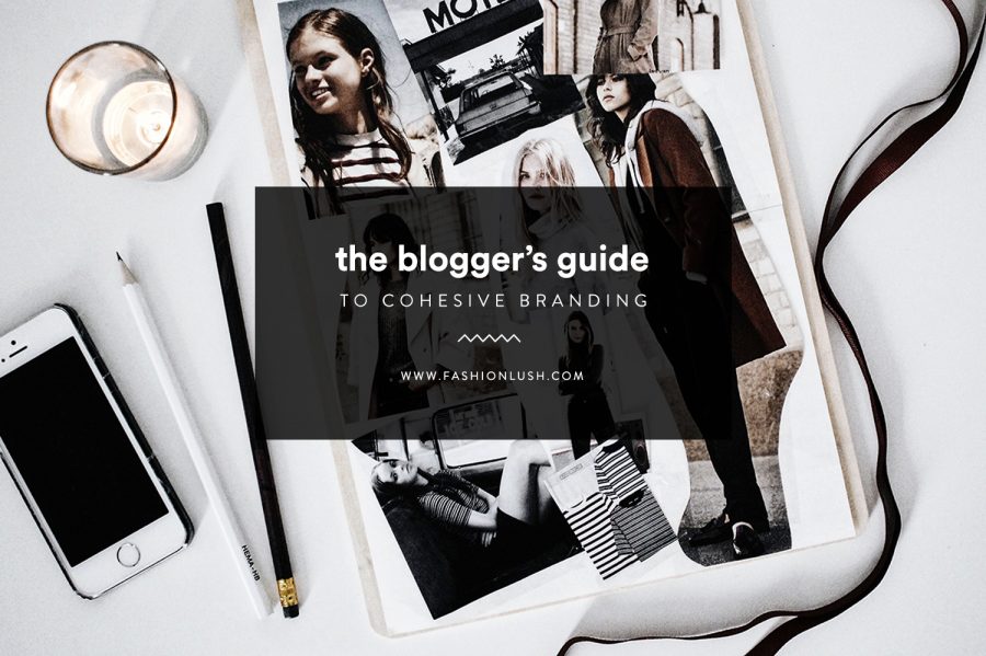 fashionlush, creating a cohesive brand, blogging tips